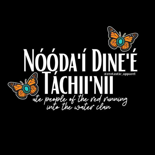 Nóóda'í Dine'é Táchii'nii- Ute People of the Red Running into the Water Clan- Cluster Butterflies- T-Shirt